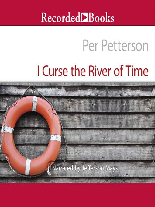 Title details for I Curse the River of Time by Per Petterson - Wait list
